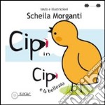 Cipì in. Cipì e la bellezza. Ediz. illustrata libro