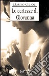 Le certezze di Giovanna libro di Gilioli Mauro