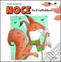 Noce ha il raffreddore. Ediz. illustrata libro