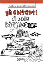 Gli abitanti di Colle Bianconero libro