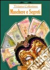 Maschere e segreti libro di Colosimo Tiziana