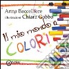 Il mio mondo a colori libro