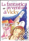 La fantastica avventura di Vicky libro