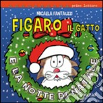 Figaro il gatto e la notte di Natale. Ediz. illustrata libro