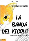 La banda del vicolo libro di Sciarratta Fabiola