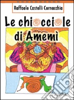 Le chiocciole di Amemì libro