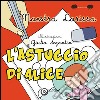 L'astuccio di Alice. Ediz. illustrata libro di La maestra Larissa