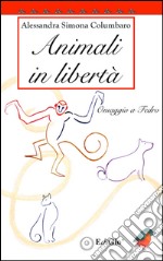 Animali in libertà. Omaggio a Fedro libro