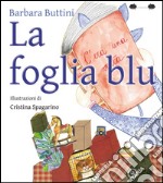 La foglia blu. Ediz. illustrata libro