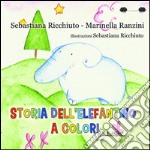 Storia dell'elefantino a colori. Ediz. illustrata libro