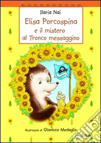 Elisa Porcospina e il mistero al Tronco Messaggino libro