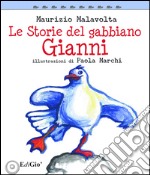 Le storie del gabbiano Gianni. Ediz. illustrata libro