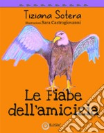 Le fiabe dell'amicizia libro