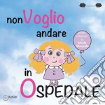 Non voglio andare in ospedale libro