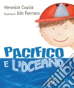 Pacifico e l'Oceano. Ediz. illustrata