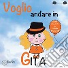 Voglio andare in gita libro di Monacelli Iolanda