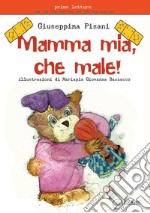 Mamma mia, che male! libro