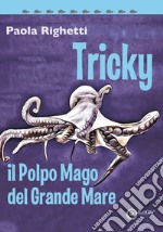 Tricky il polpo mago del grande mare libro