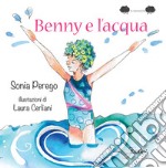 Benny e l'acqua. Ediz. illustrata