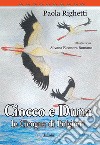 Ciocco e Duna, le cicogne di Bolgheri libro