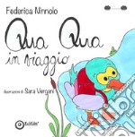 Qua Qua in viaggio. Ediz. a colori