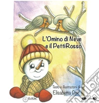 L'Omino di neve e il pettirosso libro