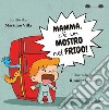 Mamma, c'è un mostro nel frigo! Ediz. a colori libro