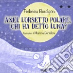 Axel l'orsetto polare, Chi ha detto Luna? Ediz. a colori