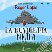 La Nuvoletta Nera. Ediz. a colori libro