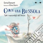 Come una bussola. Tutti i nascondigli dell'amore libro