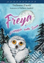 Freya. il viaggio sulla luna libro