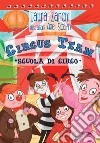 Circus Team. Scuola di circo libro