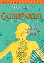 Gastroparolite. Le parole che facevano venire il mal di pancia