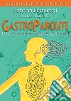 Gastroparolite. Le parole che facevano venire il mal di pancia libro