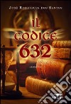 Il codice 632 libro