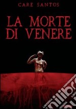 La Morte di venere libro