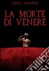 La Morte di venere libro
