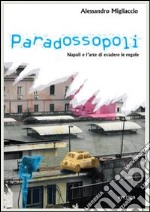 Paradossopoli. Napoli e l'arte di evadere le regole libro