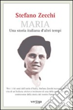 Maria. Una storia italiana d'altri tempi libro