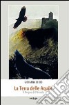 La terra delle aquile libro di Di Dio Giovanna