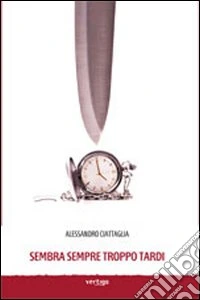 Sembra sempre troppo tardi libro