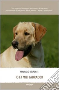 Io e i miei labrador