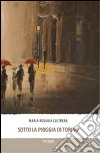Sotto la pioggia di Torino libro di Cultrera Maria Rosaria