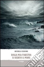 Dalla mia finestra si vedeva il mare