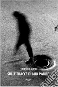 Sulle tracce di mio padre libro