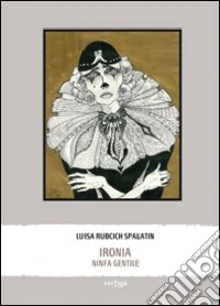 Ironia. Ninfa gentile libro