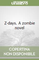 Z-days. A zombie novel libro