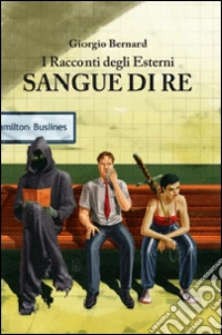 Sangue di re. I racconti degli Esterni. Vol. 1 libro