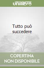 Tutto può succedere libro