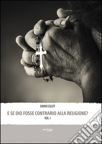E se Dio fosse contrario alla religione? libro